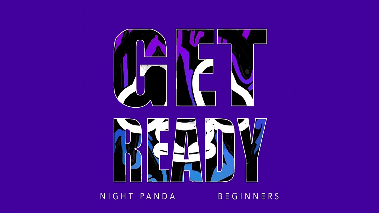 Get Ready (Official Audio) - Night Panda, BEGINNERS