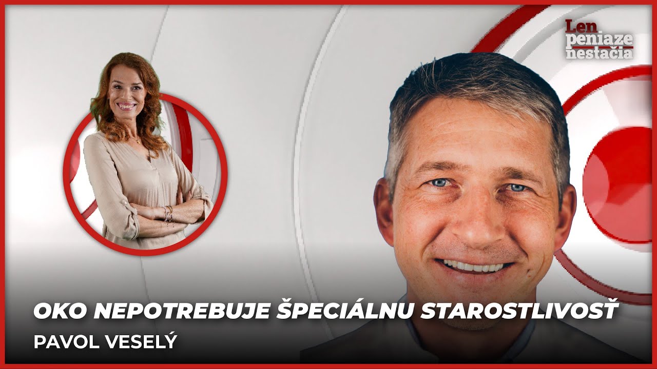 Oko nepotrebuje špeciálnu starostlivosť | Pavol Veselý, očný chirurg
