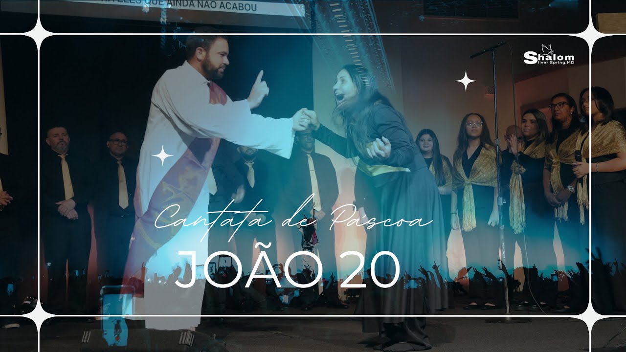 Jo&atilde;o 20 - Cantata de P&aacute;scoa, Igreja Shalom Silver Spring, MD