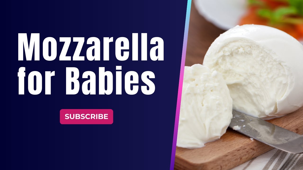 Mozzarella for Babies: Is This Soft Cheese Safe and Nutritious