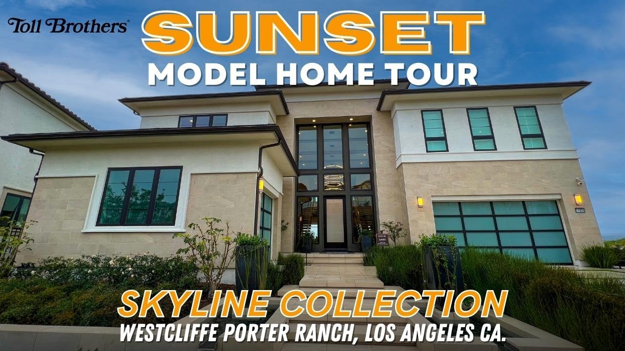 TOLL BROTHERS: SUNSET Model Tour | SKYLINE | WESTCLIFFE | PORTER RANCH, CA | 5,435+ SQUARE FEET