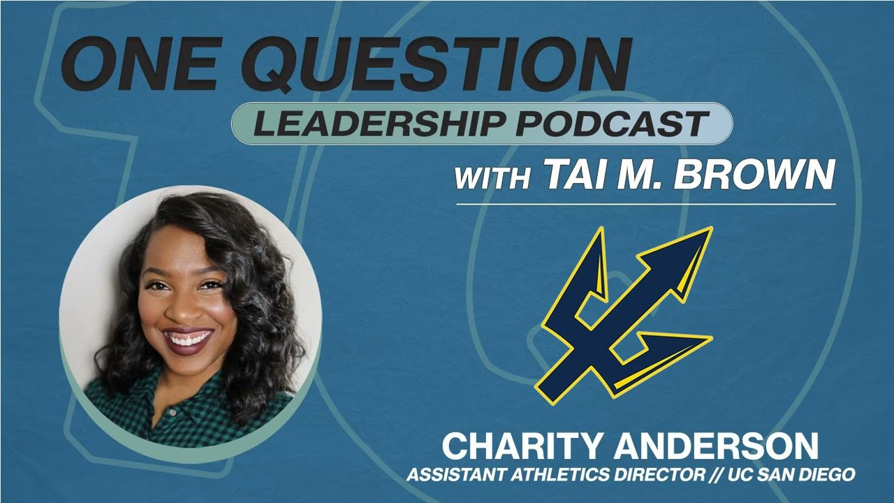 Charity Anderson | Assistant Athletics Director | UC San Diego - One Question Leadership Podcast