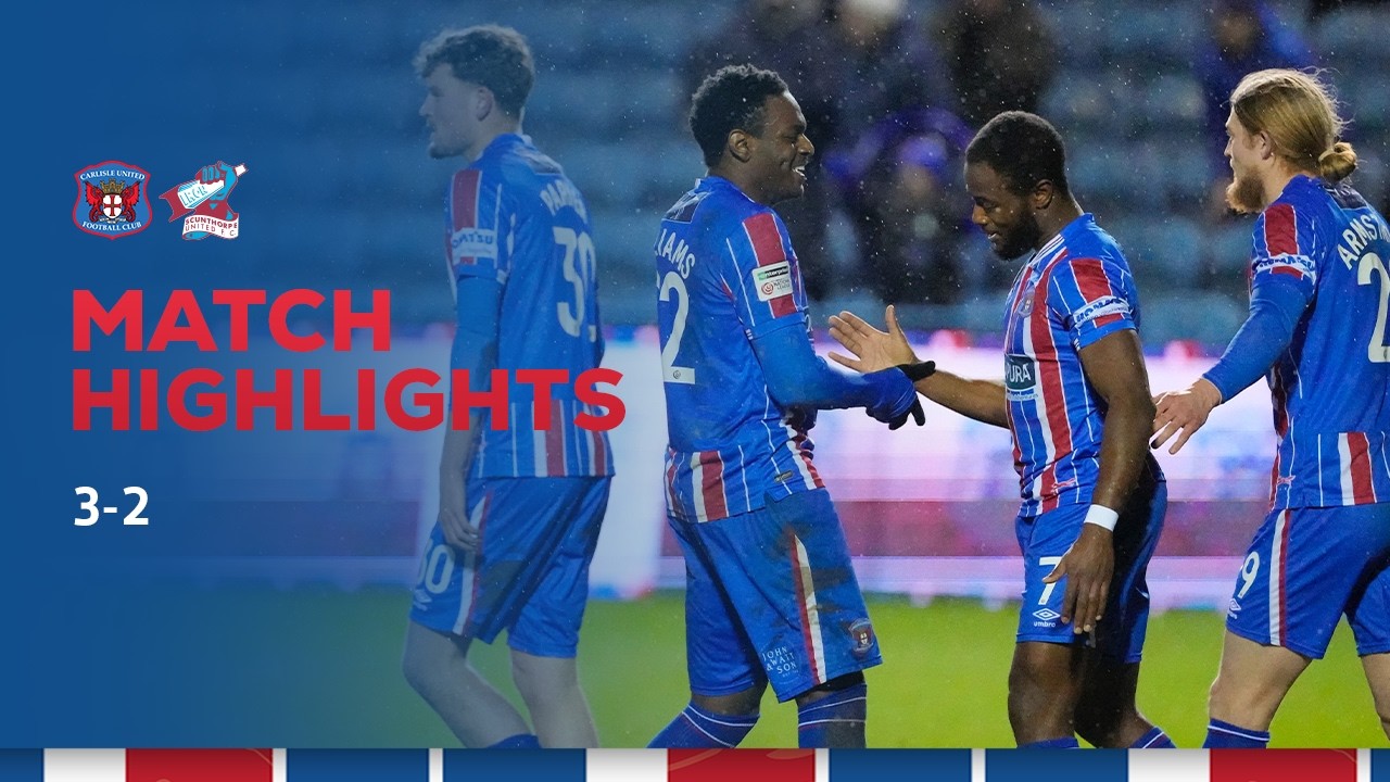 Match Highlights: Carlisle United 3-2 Scunthorpe United