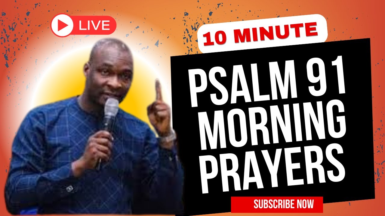 PSALM 91 MORNING PRAYERS — COMMAND THE NEW WEEK BEFORE EVIL DOES