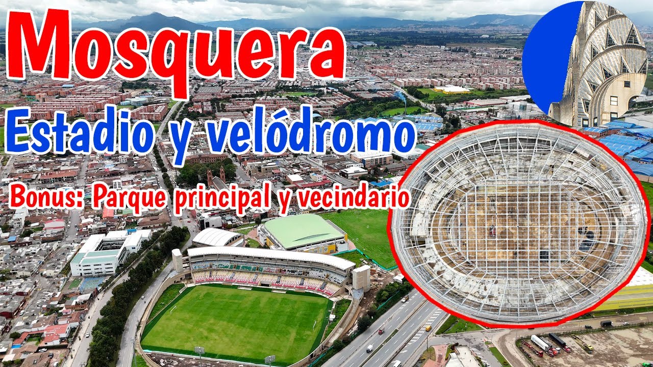 Así van el velódromo de altura y Estadio de Mosquera Bonus parque principal