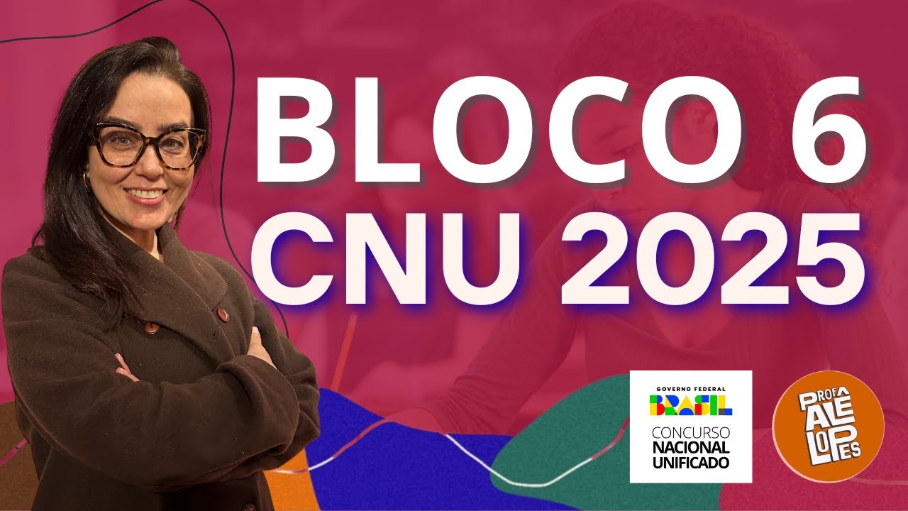 O que e como estudar para o Bloco 6 do CNU2025