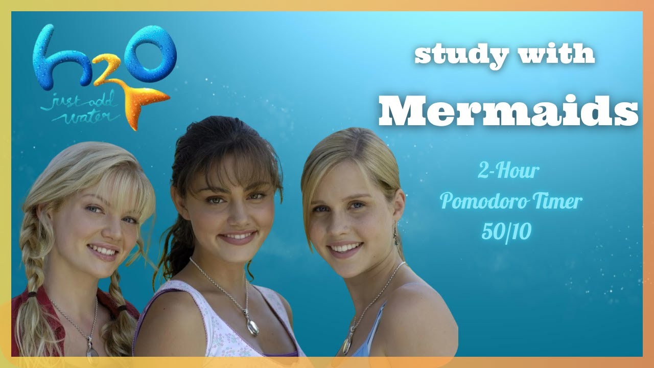 Study with Mermaids 🌊 | 2-Hour Pomodoro Timer (50/10) | H2O Just Add Water