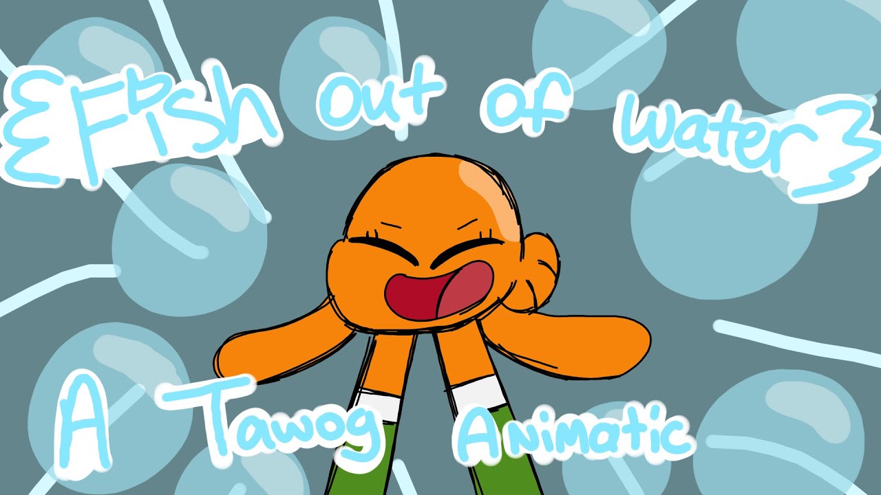Fish Out Of Water- Tawog animatic (10 year tribute)