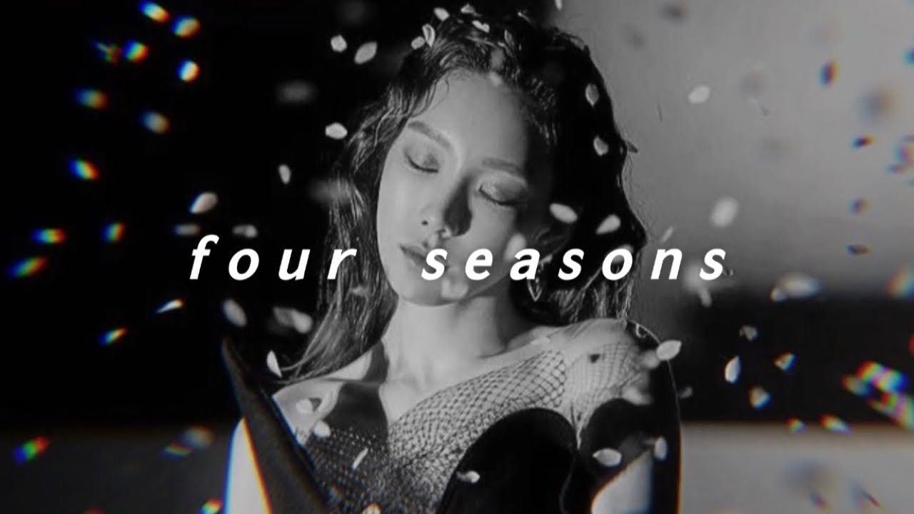 taeyeon // four seasons (𝙨𝙡𝙤𝙬𝙚𝙙 𝙣 𝙧𝙚𝙫𝙚𝙧𝙗)