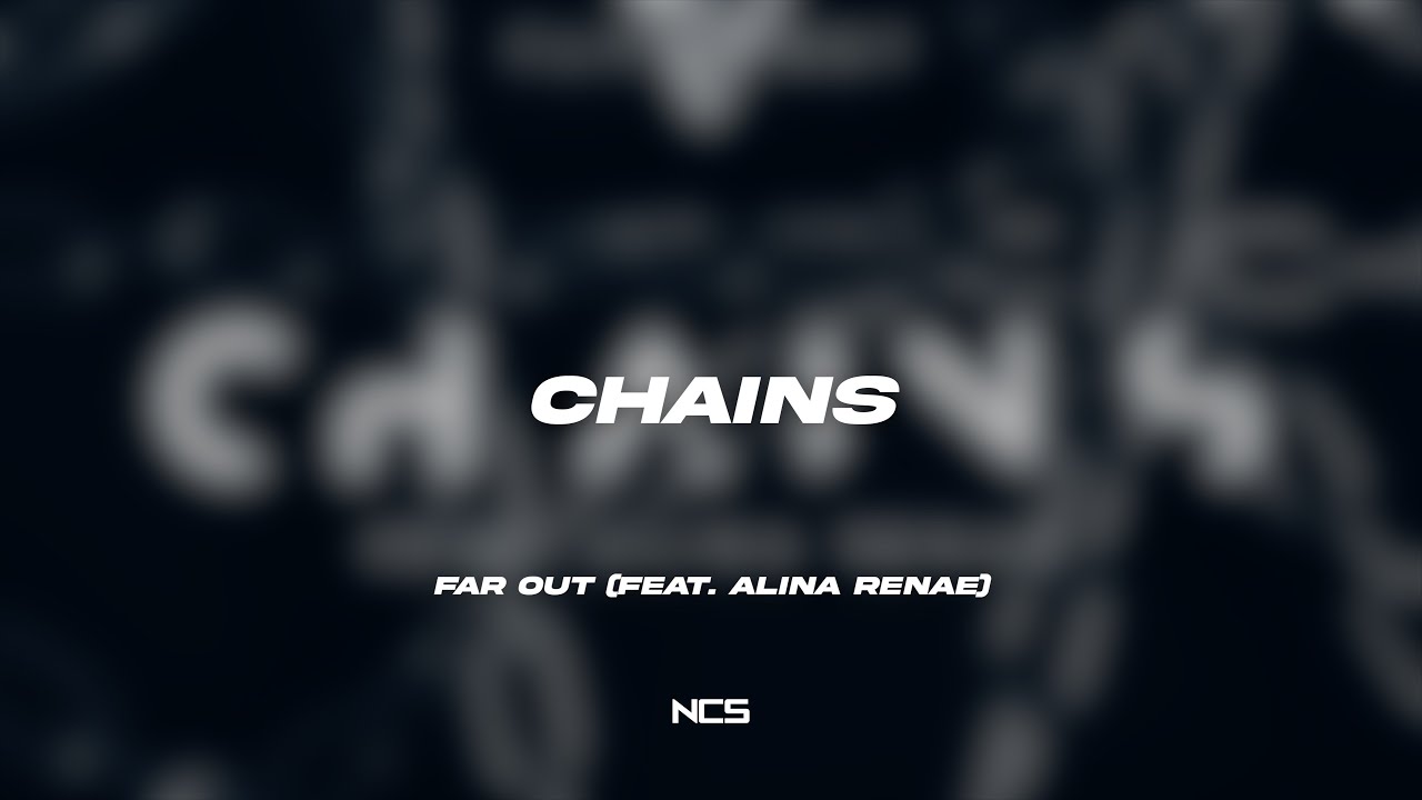 Far Out - Chains (feat. Alina Renae) [NCS Lyrics]
