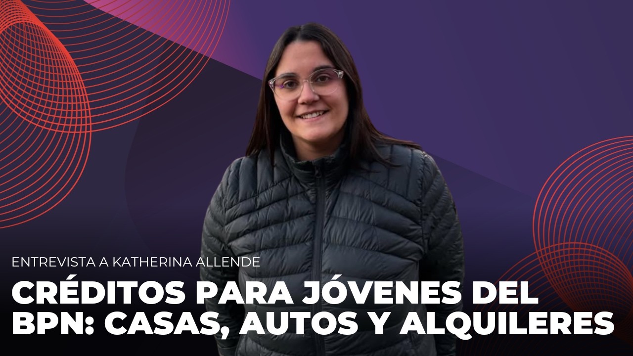 Todo sobre los créditos del BPN para jóvenes: viviendas, alquiler y tecnología | LMN Stream