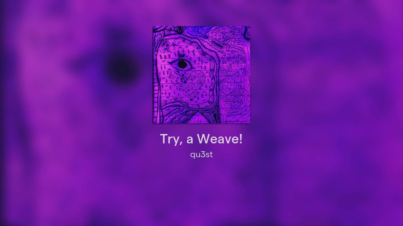 Try, a Weave!