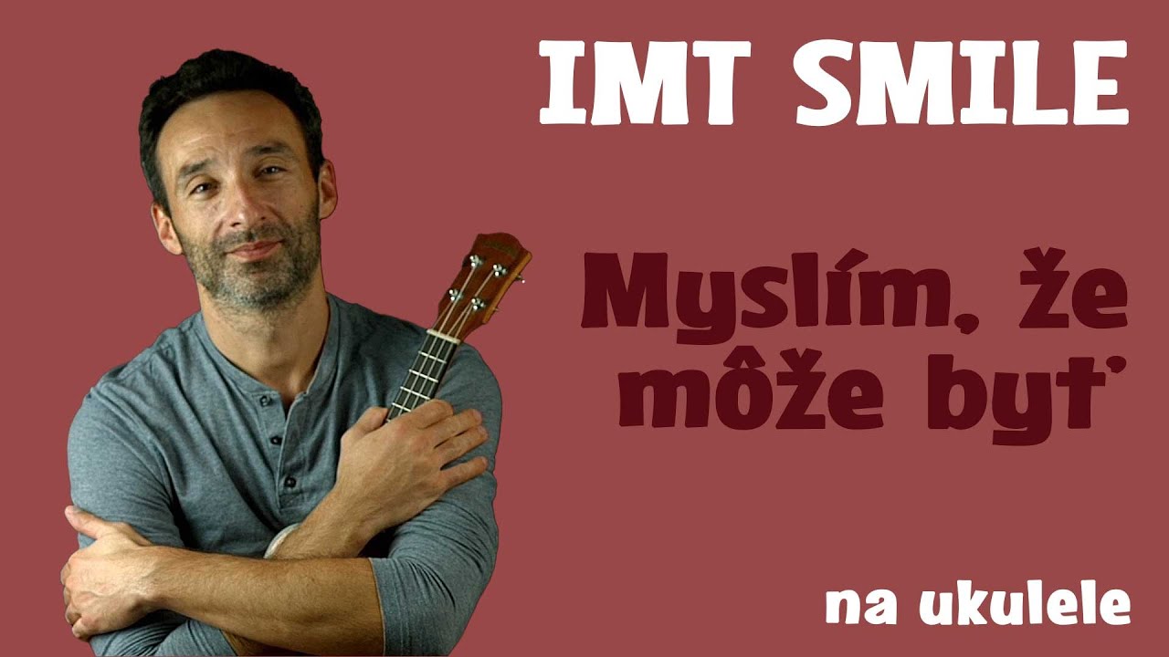 IMT SMILE: Myslím, že môže byť  | Tutorial, návod, škola | Ako hrať na UKULELE
