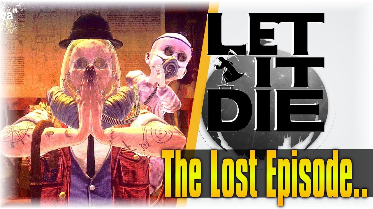 The Lost Episode!!! | Let It Die #151 | [In Between Videos]
