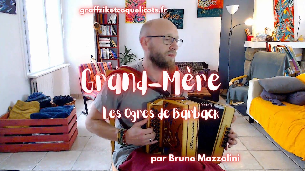 Grand-Mère - Les Ogres de Barback  - interprétée par Bruno Mazzolini à l'accordéon diatonique