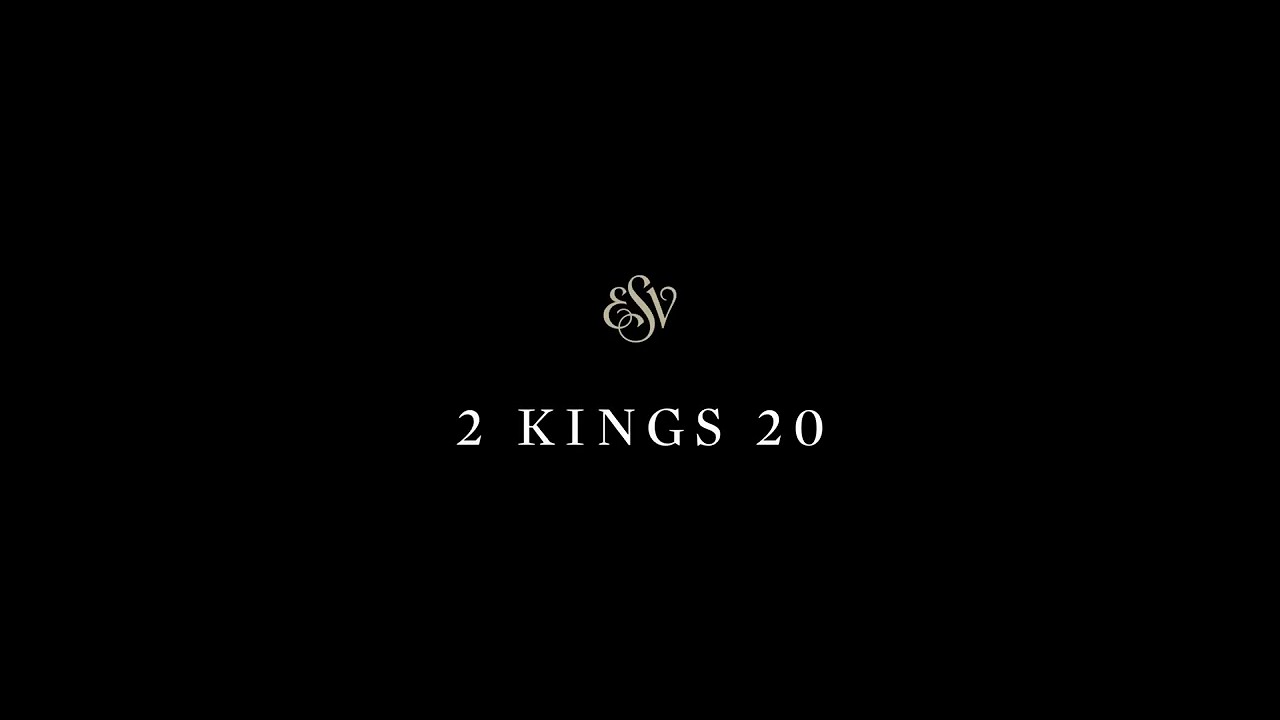 2 Kings 20 - English Standard Version (ESV)