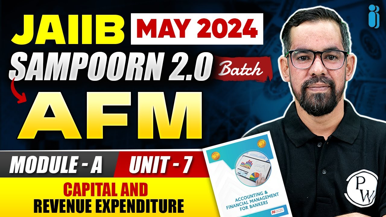 JAIIB May 2024 | AFM Module A Unit 7 | Capital and Revenue Expenditure | JAIIB Exam 2024