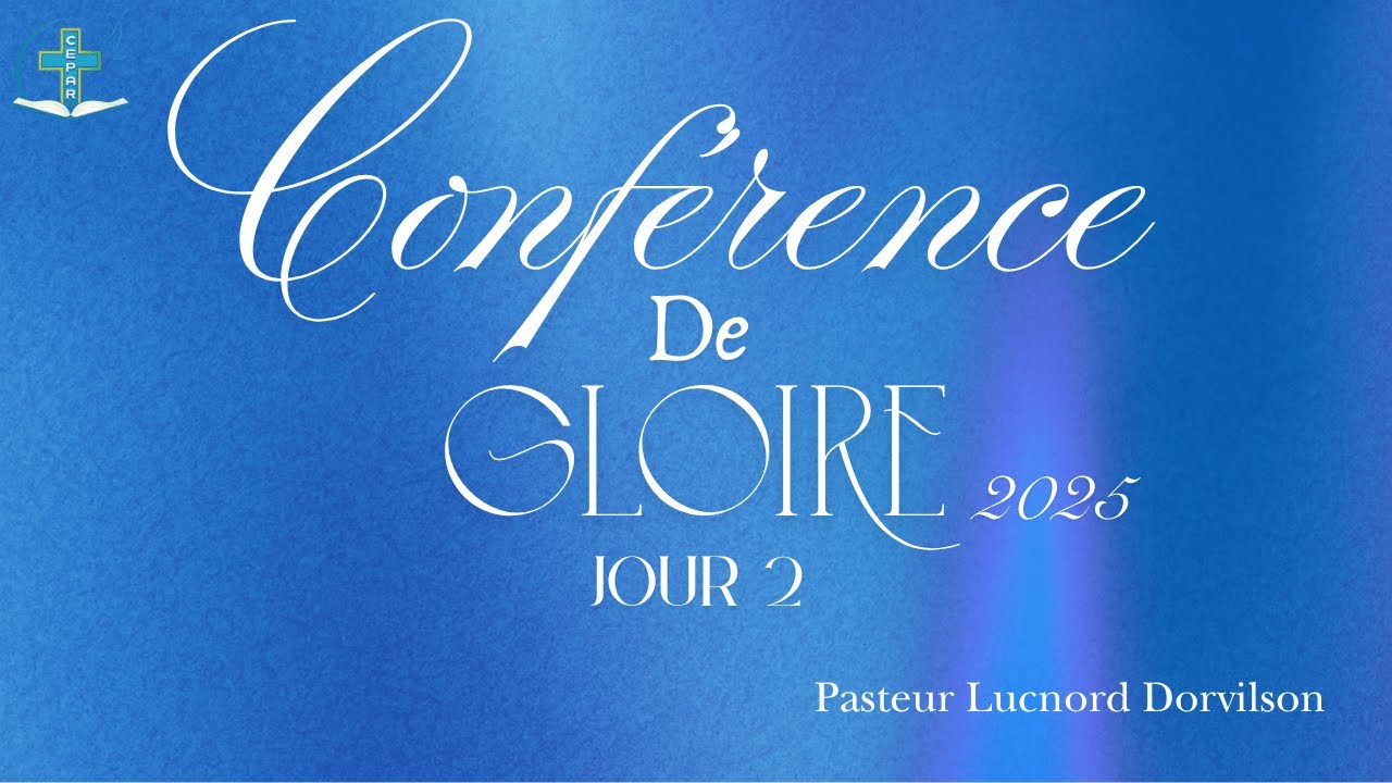 CONFERENCE DE GLOIRE JOUR 2 | PASTEUR LUCNORD DORVILSON