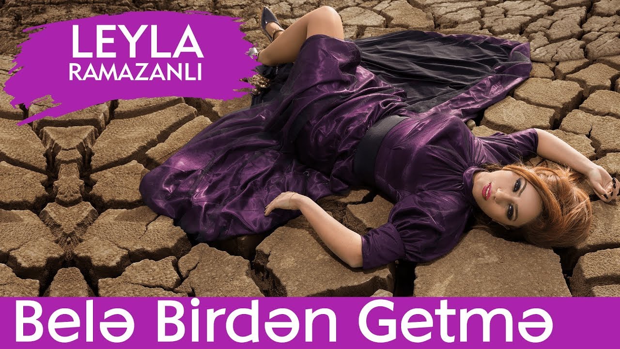 LEYLA &mdash; Belə Birdən Getmə