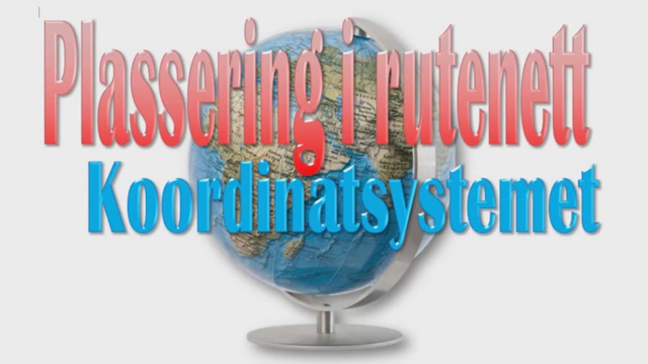 Plassering i rutenett - Koordinatsystemet