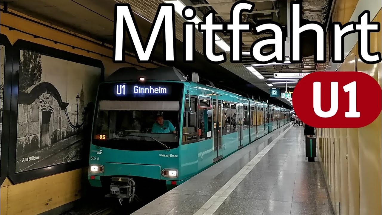 U-Bahn Frankfurt | Mitfahrt | U4 | Linie U1 | Ginnheim - Südbahnhof