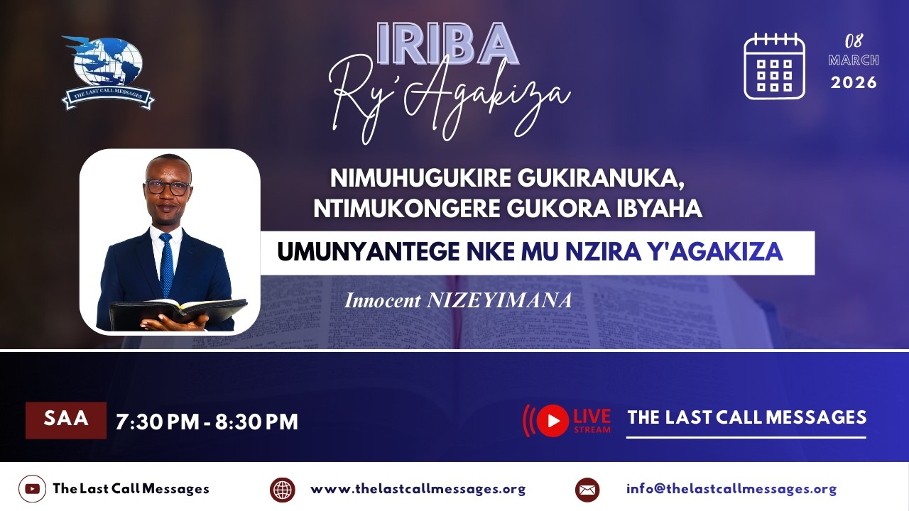 IRIBA RY'AGAKIZA 191. UMUNYANTEGE NKE MU NZIRA Y'AGAKIZA By Innocent NIZEYIMANA