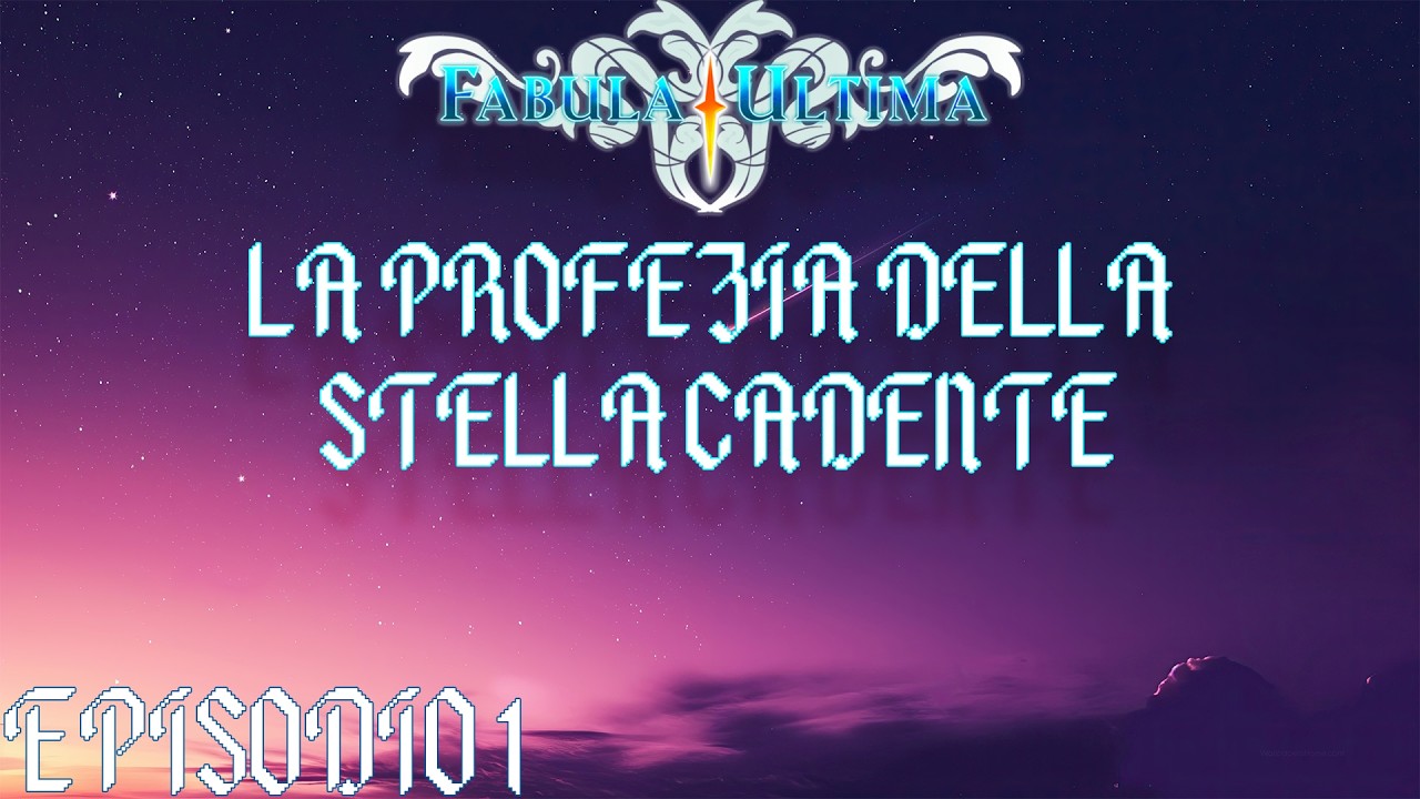 FABULA ULTIMA - La Profezia della Stella Cadente - Episodio 1