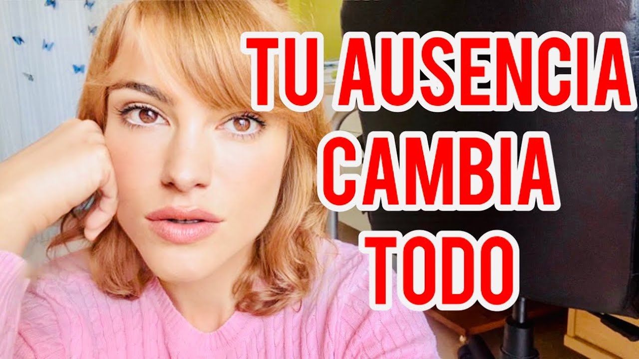 TU AUSENCIA CAMBIA TODO