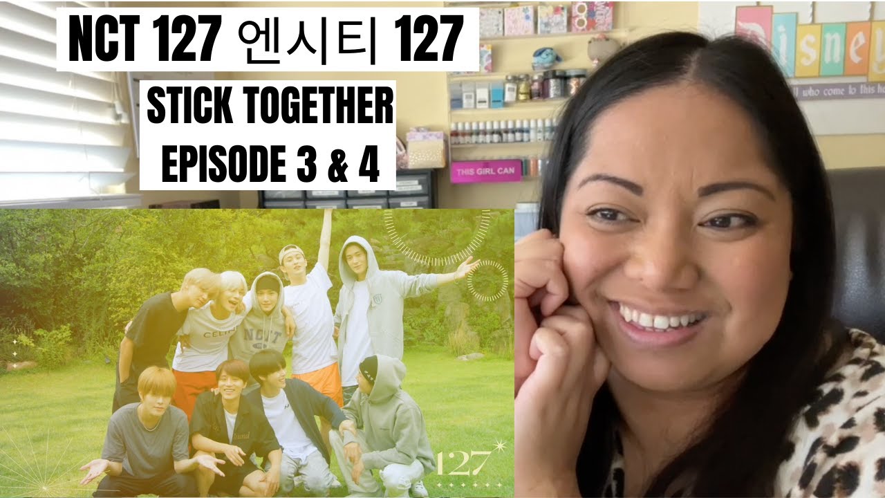 NCT 127 STICK TOGETHER EPISODE 3 & 4 | REACTION