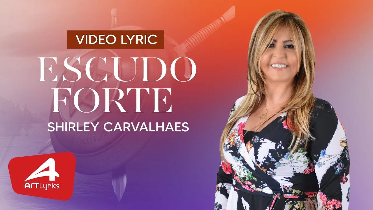 SHIRLEY CARVALHAES   ESCUDO FORTE   VÍDEO LYRIC