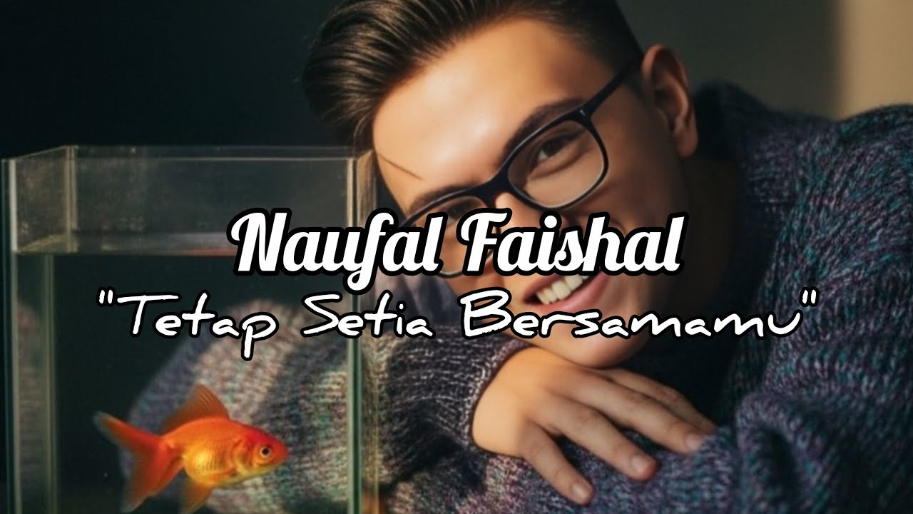 Naufal Faishal - Tetap Setia Bersamamu