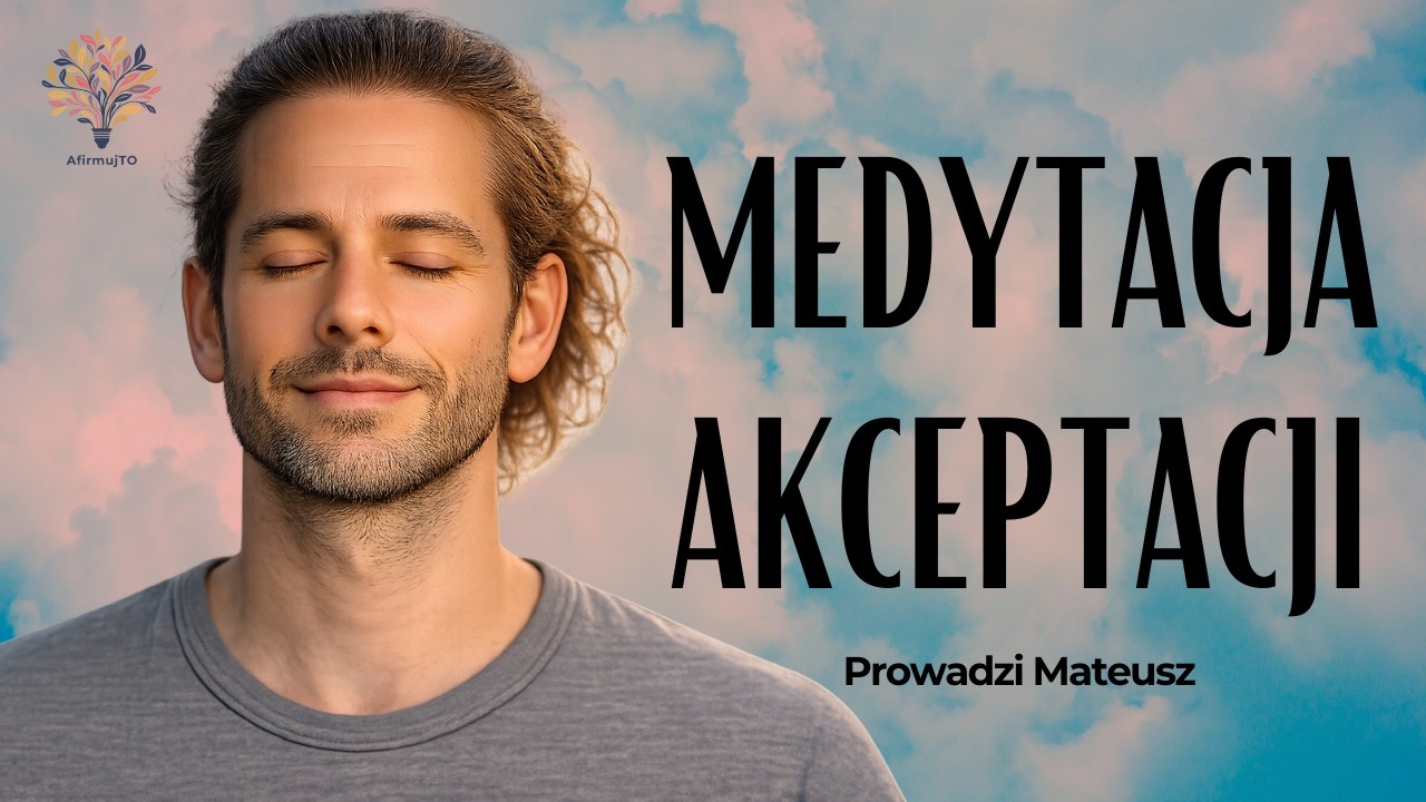 Afirmacje na akceptację | Gdy Czujesz Opór Wobec Zmian