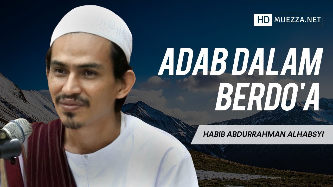 Adab Dalam Berdo'a | Habib Abdurrahman Alhabsyi