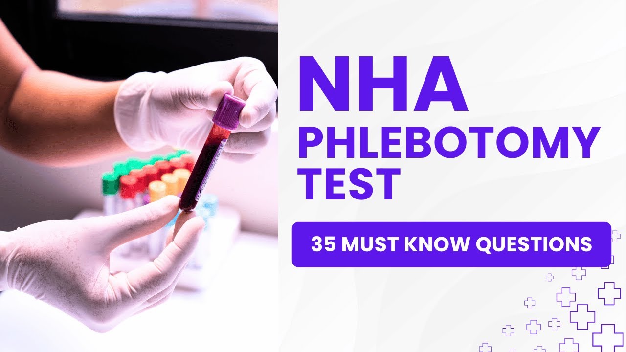 NHA Phlebotomy Practice Test - Mock Certification Exam & Study Guide (35 Must Know Questions)