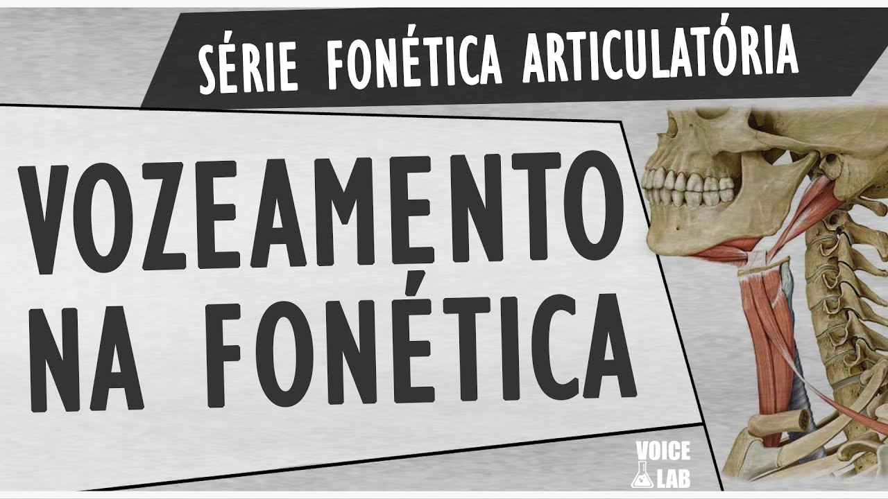 Vozeados & Não-Vozeados (Surdos & Sonoro) - Vozeamento | Série Fonética Articulatória | Voice Lab