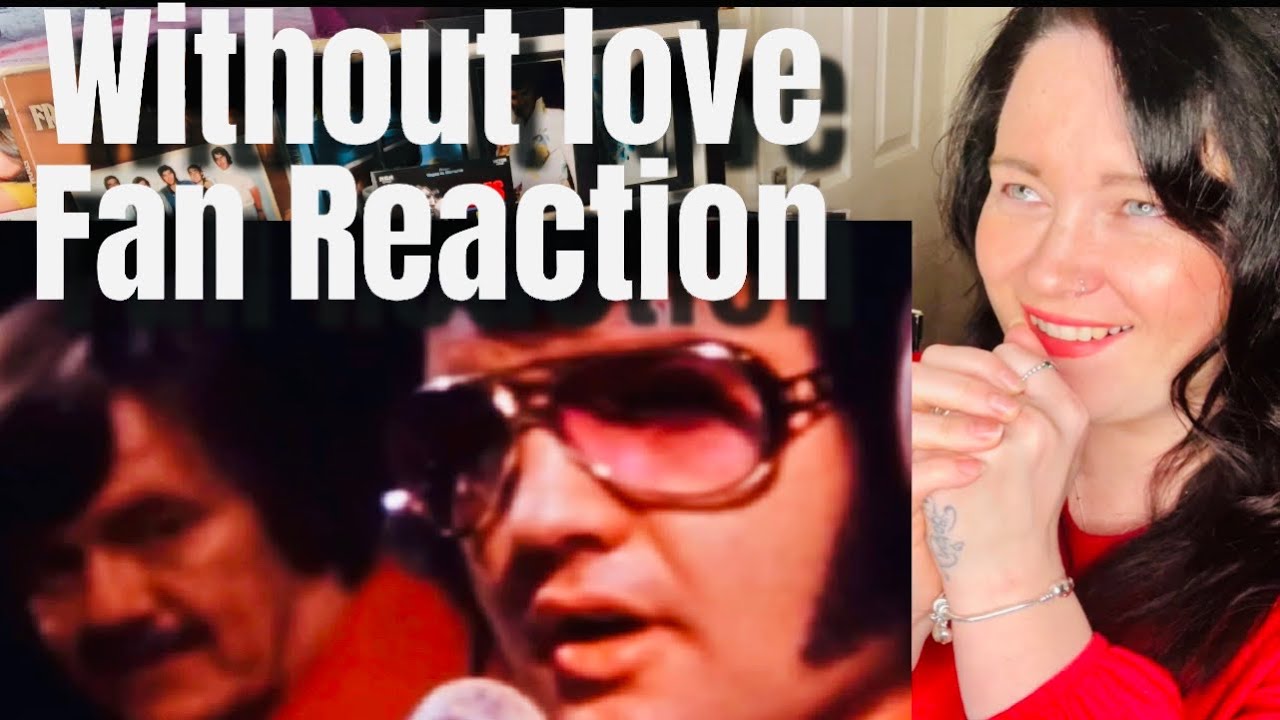 Without love! Elvis! Fan Reaction! What a voice!!!!!