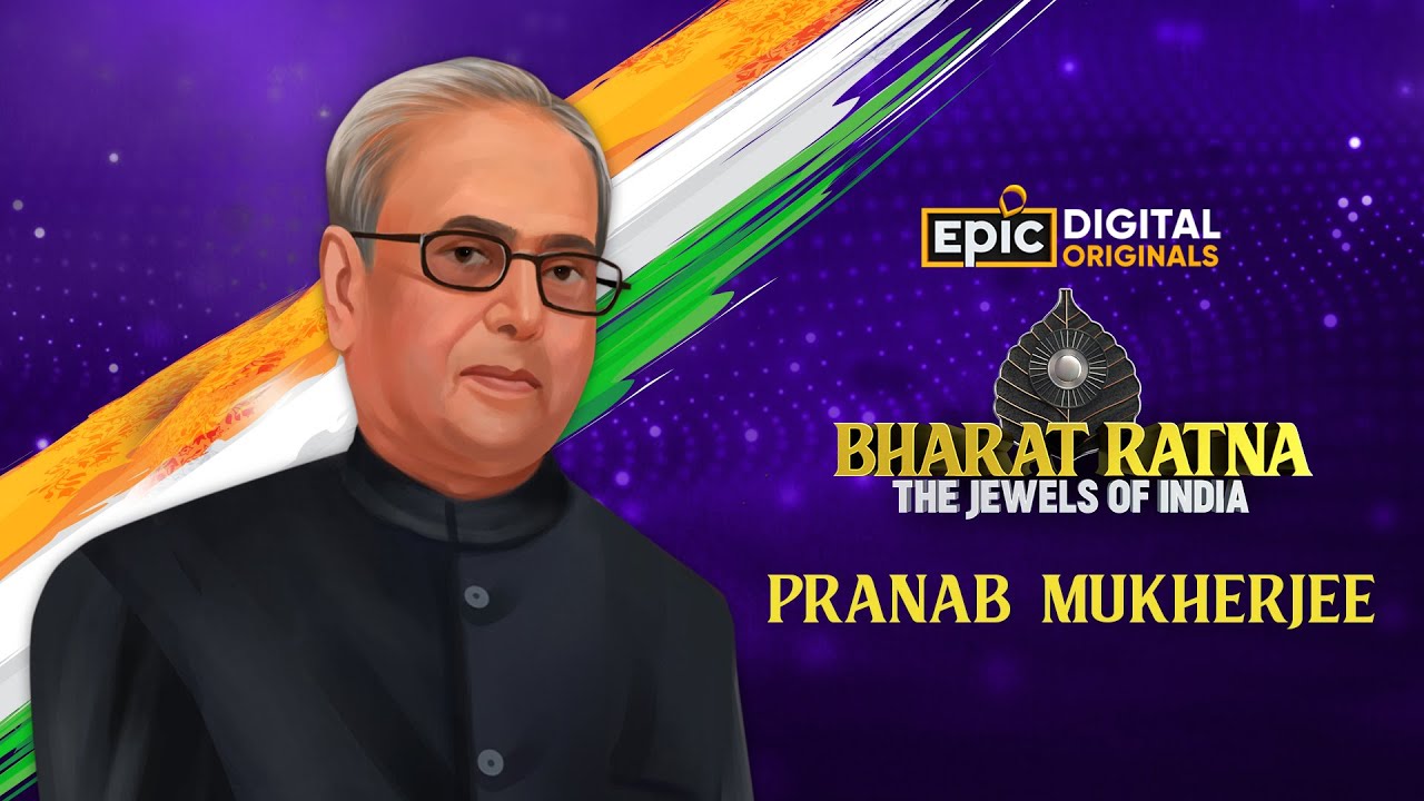 Pranab Mukherjee - Former President of India | Bharat Ratna - The Jewels Of India | EPIC