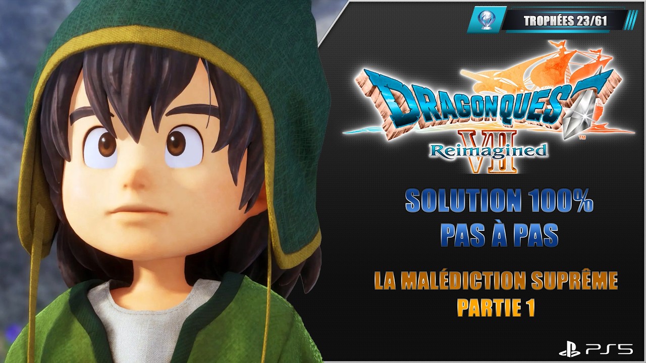 45. Dragon Quest VII Reimagined : La malédiction suprême Part1 : 100% Platine Pas à pas