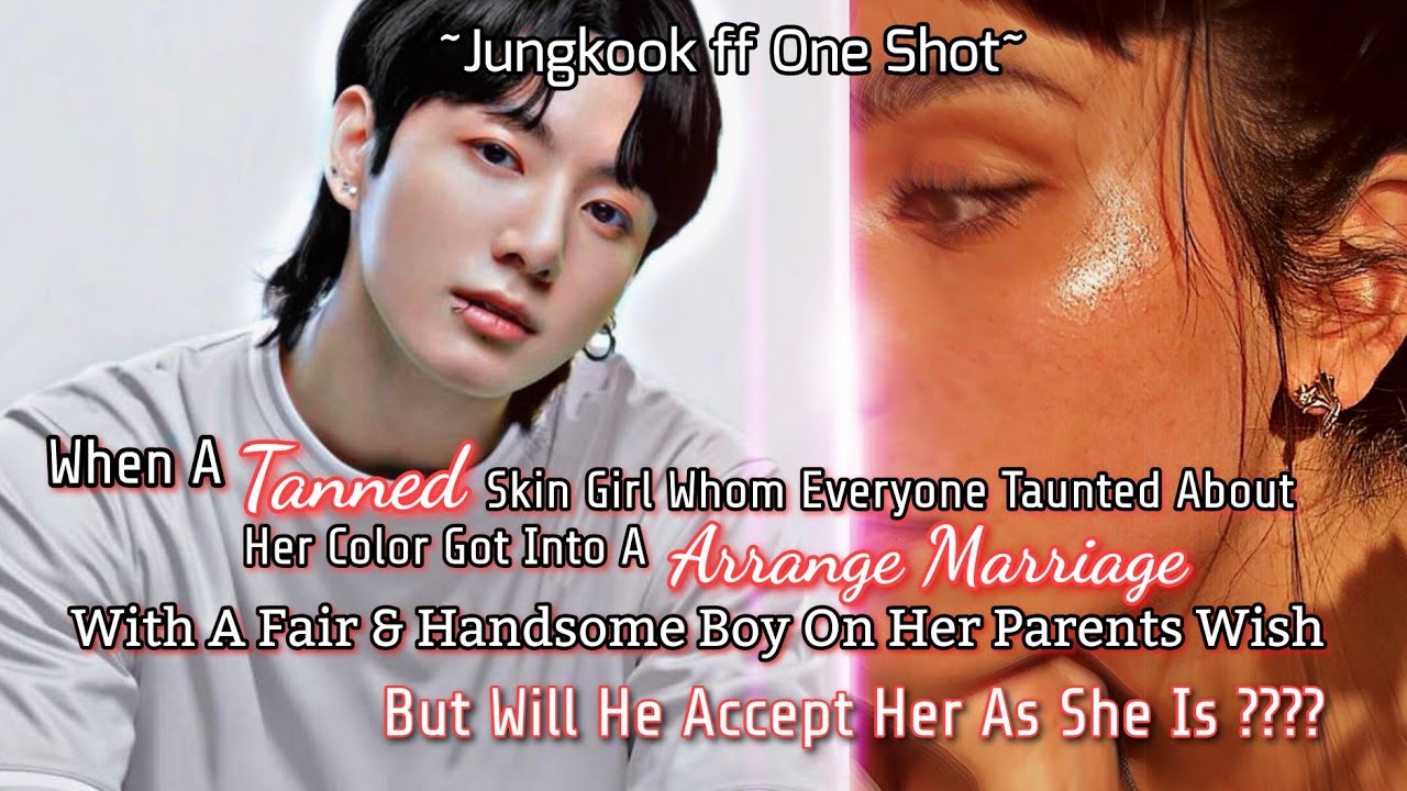 Dusk Beauty _ Arrange Marriage Of Tanned Skin Girl With Handsome & Fair Boy _ Jungkook ff One Shot