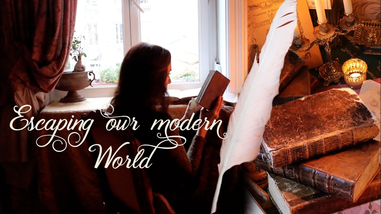 ESCAPING OUR MODERN WORLD and revisiting the past in my everyday life