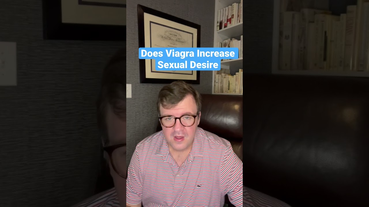 Does Viagra Increase Sexual Desire/Libido