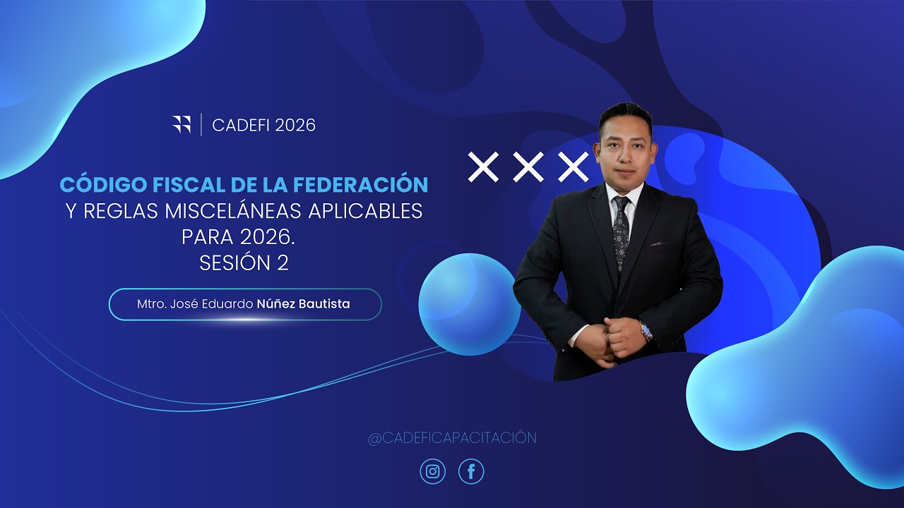 Código fiscal de la federación y reglas misceláneas aplicables para 2026. Sesión 2.