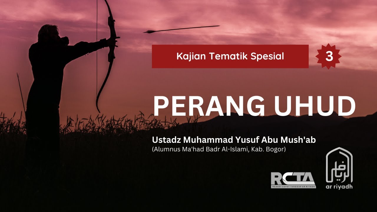 [LIVE] Kajian Tematik Spesial PERANG UHUD (3) - Ustadz Muhammad Yusuf Abu Mush'ab