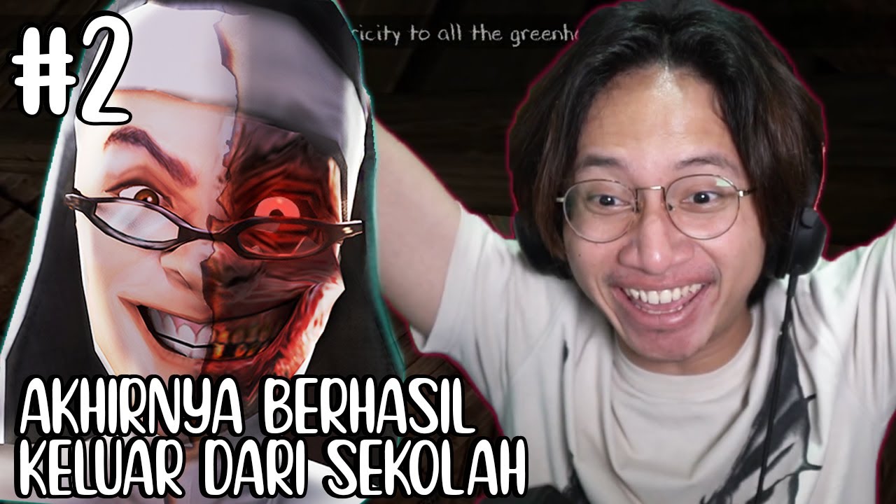 AKHIRNYA BISA KELUAR DARI SEKOLAH ! - Evil Nun 2 Indonesia #2