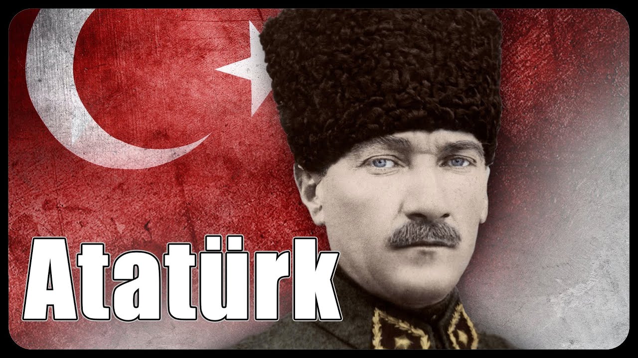 Atatürk - părintele Turciei moderne