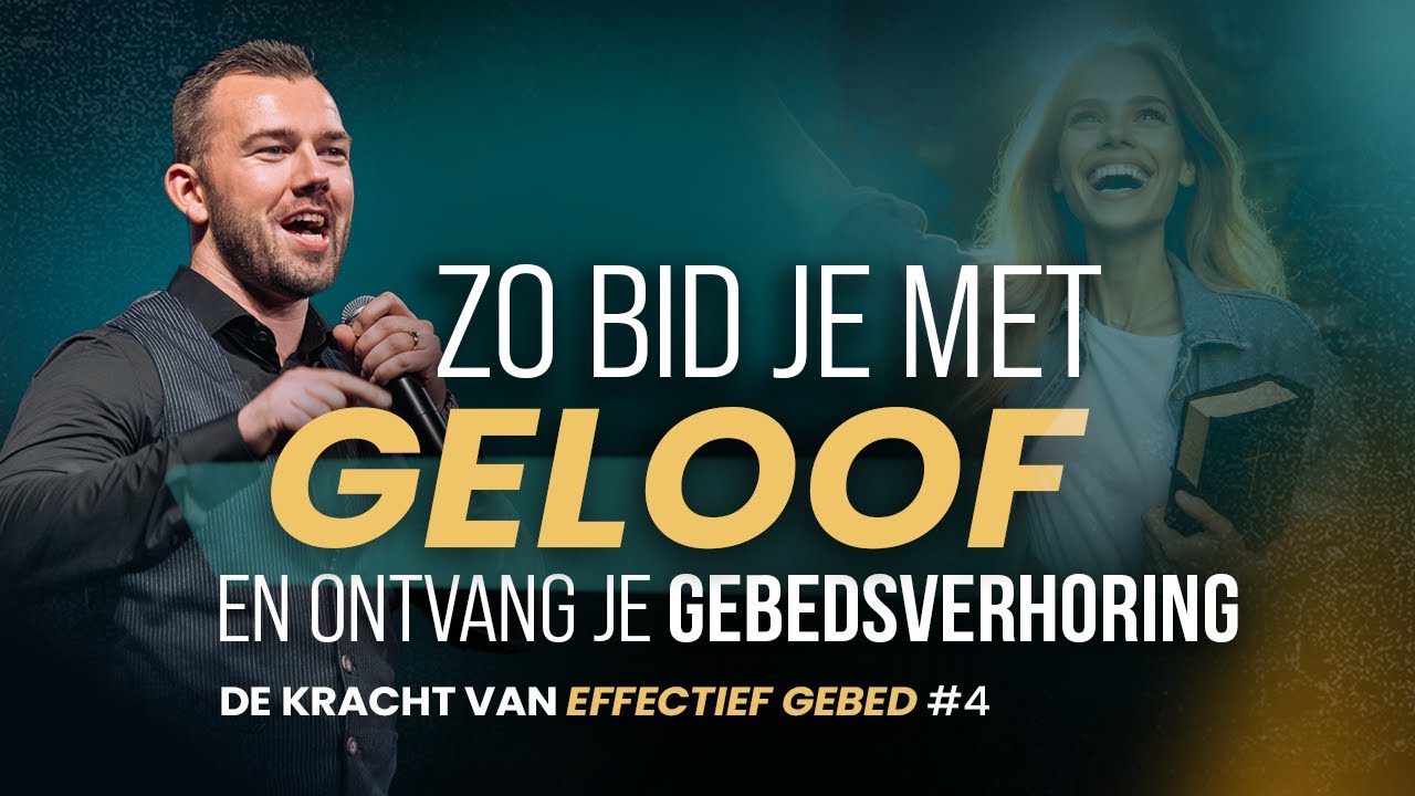 Zo bid je met geloof & ontvang je gebedsverhoring  - De kracht van effectief gebed #4 - Tom de Wal
