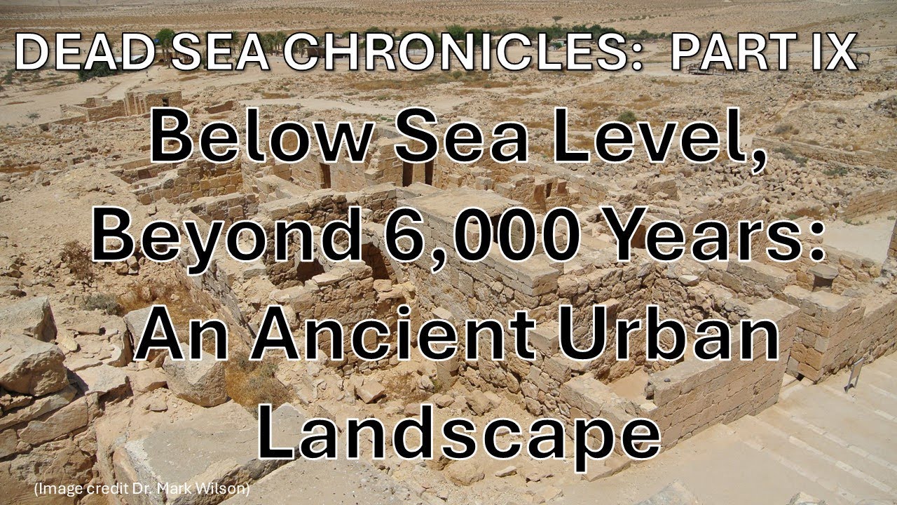 Below Sea Level, More Than 6000 Years: Jordan Valley's Ancient Settlements
