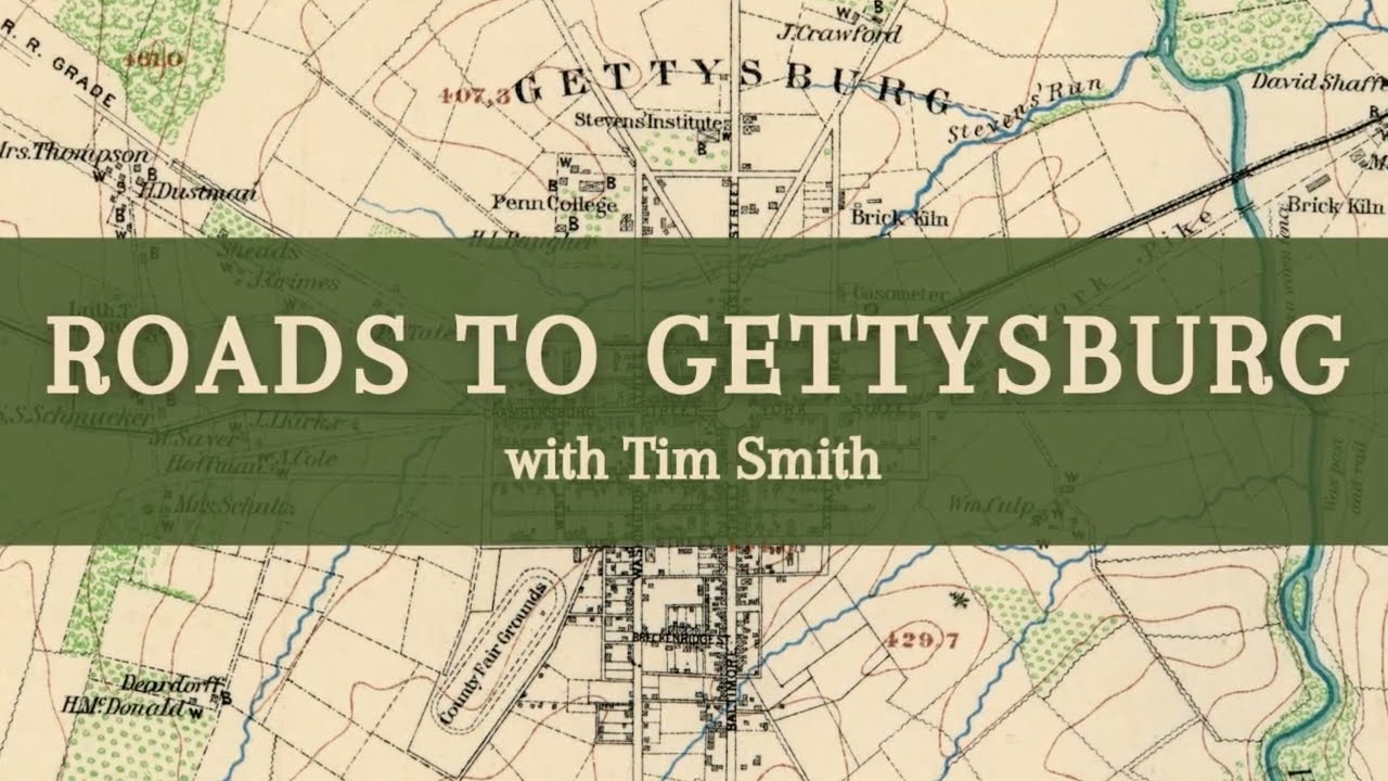 Roads to Gettysburg with Tim Smith