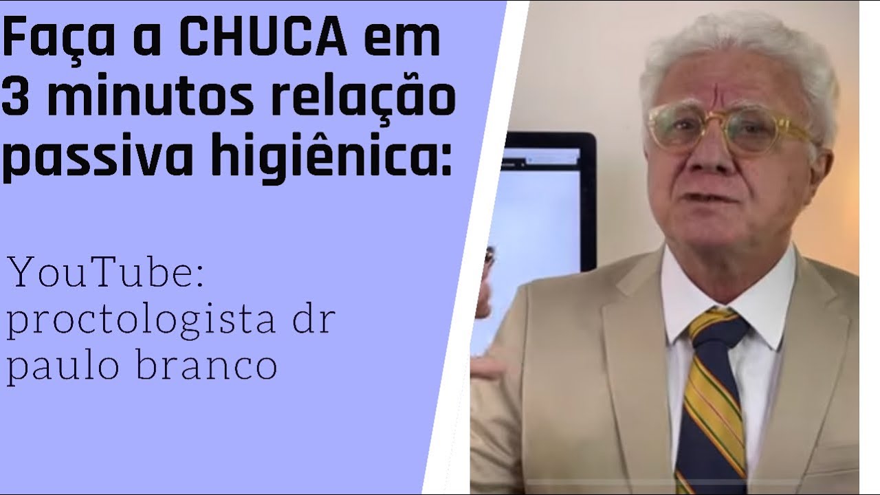 Gay:Faça a Chuca em 3 minutos p/ relação passiva higiênica e prazerosa c/ Dr Paulo Branco.