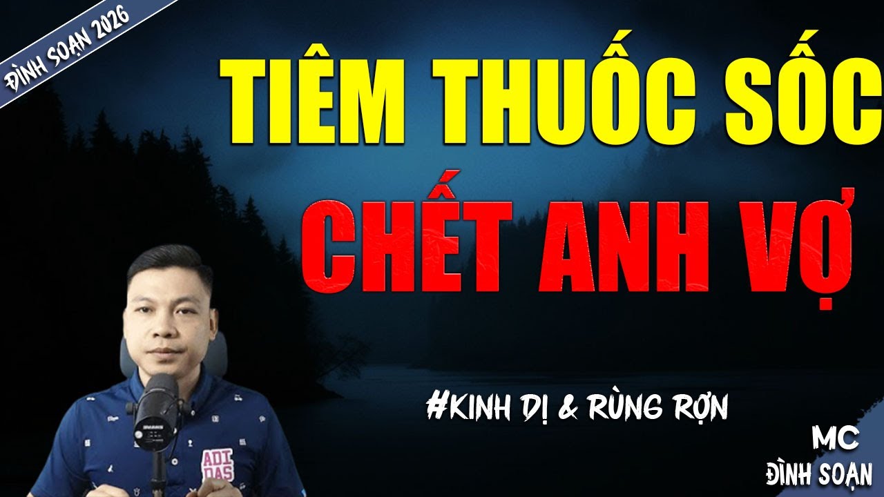 TIÊM THUỐC SÔC CHẾT ANH VỢ | TRUYỆN MA MC ĐÌNH SOẠN MỚI NHẤT DIỄN ĐỌC